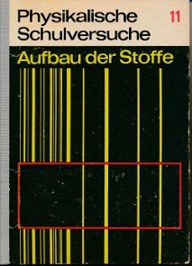 Physikalische Schulversuche-Aufbau der Stoffe 11.Teil  DDR-Buch