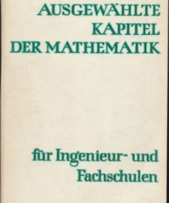 Ausgewählte Kapitel der Mathematik für Ingenieur- und Fachschulen