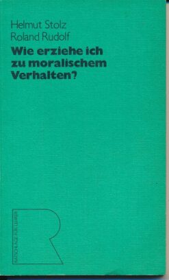 Wie erziehe ich zu moralischem Verhalten?