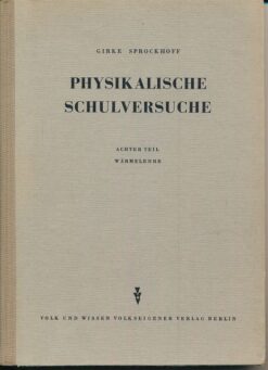 Physikalische Schulversuche  Achter Teil  Wärmelehre