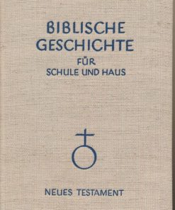 Biblische Geschichte für Schule und Haus / Neues Testament / Band II