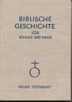 Biblische Geschichte für Schule und Haus / Neues Testament / Band II
