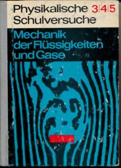 Physikalische Schulversuche 3-5.Teil – Mechanik der Flüssigkeiten und Gase