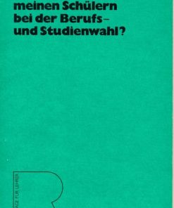 Wie helfe ich meinen Schülern bei der Berufs- und Studienwahl?