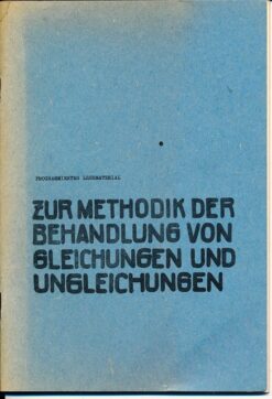 Zur Methodik der Behandlung von Gleichungen und Ungleichungen in der Oberschule