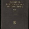 Handbuch der technischen Elektrochemie  Band I, I.Teil