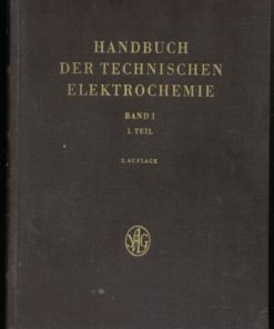 Handbuch der technischen Elektrochemie  Band I, I.Teil