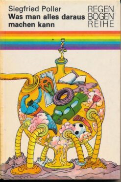 Was man alles daraus machen kann