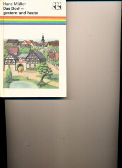 Das Dorf – gestern und heute