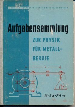 Aufgabensammlung zur Physik für Metallberufe  Teil I