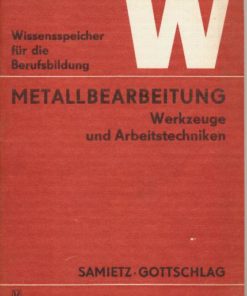 Metallbearbeitung – Werkzeuge und Arbeitstechniken