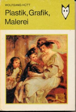 Plastik, Grafik, Malerei