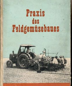 Praxis des Feldgemüsebaues