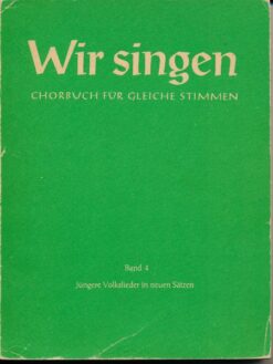 Wir singen ? Jüngere Volkslieder in neuen Sätzen  Band 4