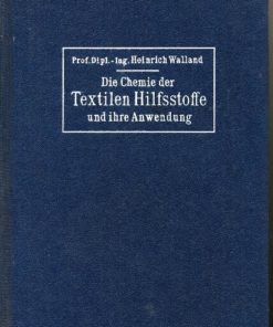 Die Chemie der textilen Hilfsstoffe und ihre Anwendung