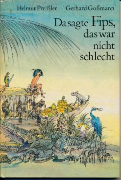 Da sagte Fips, das war nicht schlecht