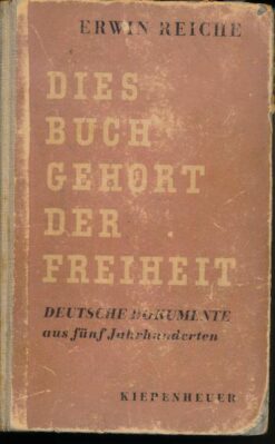 Dies Buch gehört der Freiheit ? Deutsche Dokumente aus 5 Jahrhunderten