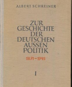 Zur Geschichte der deutschen Aussenpolitik  1871 bis 1945 1.Band