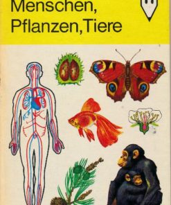 Menschen, Pflanzen, Tiere