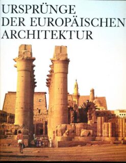 Ursprünge der europäischen Architektur  Band I