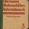 Ehlermanns mathematisches Unterrichtswerk für höhere Schulen  Band 3
