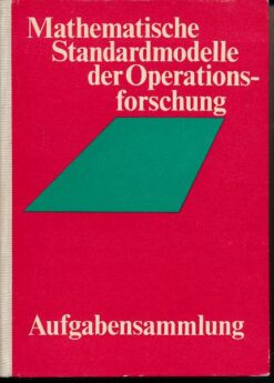 Mathematische Standardmodelle der Operationsforschung – Aufgabensammlung