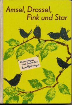 Amsel, Drossel, Fink und Star