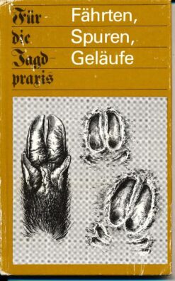 Fährten, Spuren, Geläufe – Für die Jagdpraxis