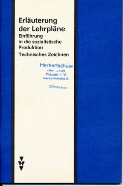 Erläuterung der Lehrpläne Einführung in die sozialistische Produktion / Technisches Zeichnen