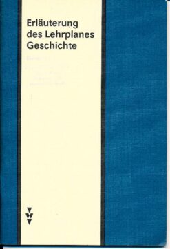 Erläuterung des Lehrplanes Geschichte