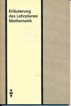 Erläuterung des Lehrplanes Mathematik