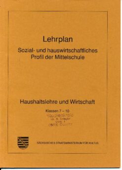 Lehrplan Sozial- und hauswirtschaftliches Profil der Mittelschule  Haushaltslehre und Wirtschaft Klassen 7-10