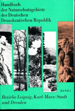 Handbuch der Naturschutzgebiete der DDR  Band 5  Bezirke Leipzig, Karl-Marx-Stadt und Dresden