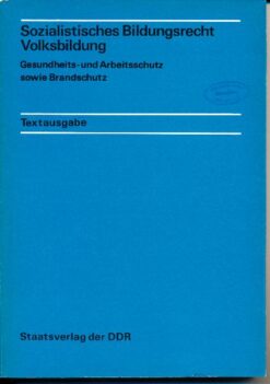 Sozialistisches Bildungsrecht Volksbildung / Gesundheits- und Arbeitsschutz sowie Brandschutz
