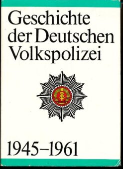 Geschichte der Deutschen Volkspolizei  1945 – 1961