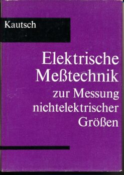 Elektrische Meßtechnik zur Messung nichtelektrischer Größen