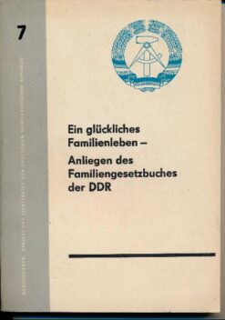 Ein glückliches Familienleben – Anliegen des Familiengesetzbuches der DDR
