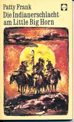 Die Indianerschlacht am Little Big Horn