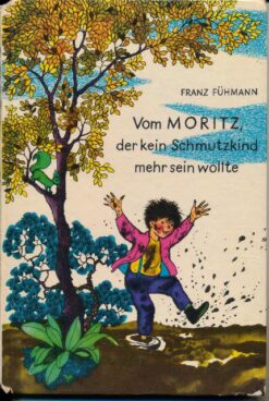 Vom Moritz der kein Schmutzkind mehr sein wollte