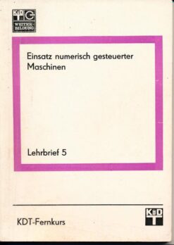 Einsatz numerisch gesteuerter Maschinen Lehrbrief 5 Maschinelle Programmierung