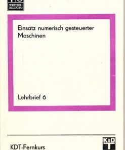 Einsatz numerisch gesteuerter Maschinen Lehrbrief 6 Probleme des betrieblichen Einsatzes Teil I