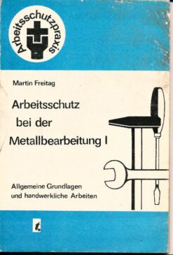 Arbeitsschutz in der Metallbearbeitung I