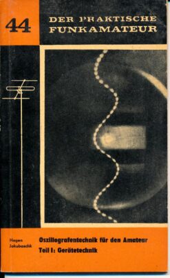 Oszillographentechnik für den Amateur Teil I: Gerätetechnik