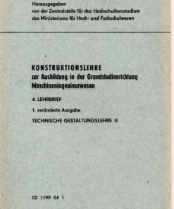 Konstruktionslehre zur Ausbildung in der Grundstudienrichtung Maschineningenieurwesen 8 Lehrbriefe TH Karl-Marx-Stadt
