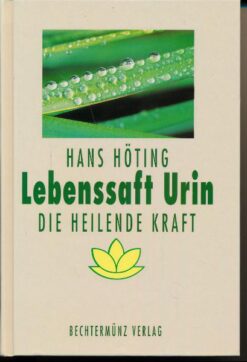 Lebenssaft Urin – Die heilende Kraft