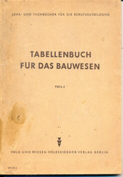 Tabellenbuch für das Bauwesen Teil I