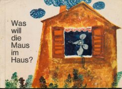 Was will die Maus im Haus?