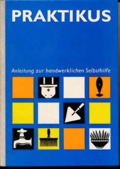 Praktikus – Anleitung zur handwerklichen Selbsthilfe