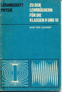 Lösungsheft Physik zu den Lehrbüchern für die Klassen 9 und 10