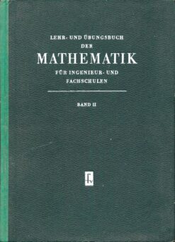 Lehr- und Übungsbuch der Mathematik für Ingenieur- und Fachschulen
